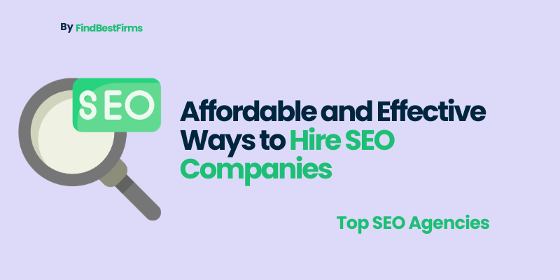 Affordable and Effective Ways to Hire SEO Companies
